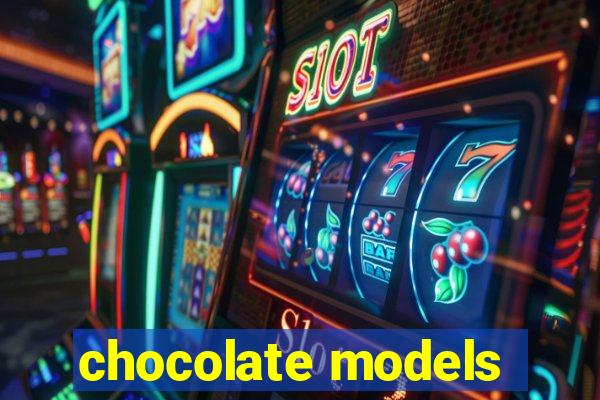 chocolate models